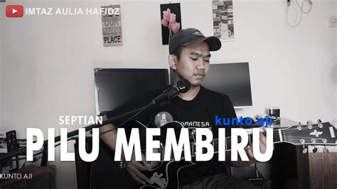 g e eb em d b am bm c bb dbm chords for pilu membiru with song key, bpm, capo transposer, play along with guitar, piano, ukulele & mandolin. PILU MEMBIRU - KUNTO AJI | LIVE AKUSTIK COVER BY SEPTIAN ...