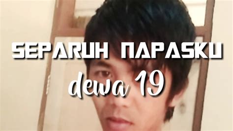 Chord dewa 19 separuh nafas. Dewa 19_Separuh nafasku(official musik video) - YouTube