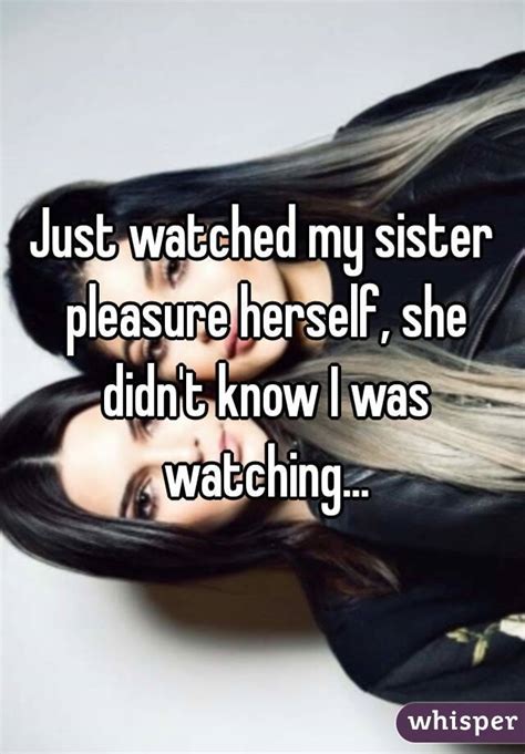 How long does it take ( it/ take) you? Just watched my sister pleasure herself, she didn't know I ...