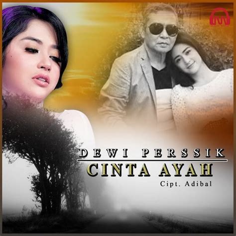 Lirik lagu indonesia terbaru dan lagu dari suku maupun manca negara dan arti lirik , terjemahan lagu. Lirik Lagu Dewi Persik - Cinta Ayah | Mabes Lirik