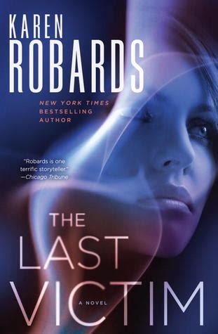 When new york times bestselling author karen robards brought her irresistible brand of hot passion and from new york times bestselling author karen robards comes a thrilling new novel of suspense and steamy. Review - The Last Victim by Karen Robards