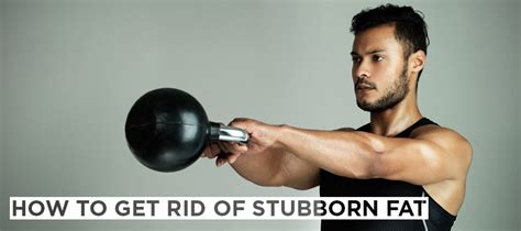 So, to figure out some awesome tips, tricks, and things to consider, i all of this fat will build up and sit there, without expending your energy. How to Get Rid of Stubborn Fat (Guaranteed) - GGP