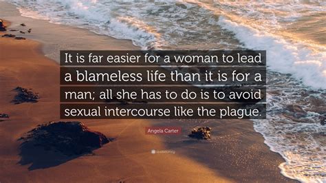 Check spelling or type a new query. Angela Carter Quote: "It is far easier for a woman to lead ...