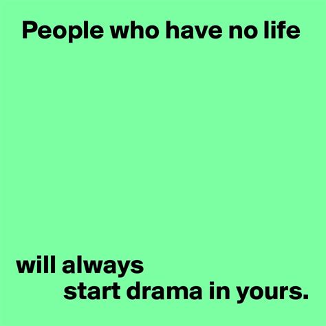 Yuan lai shi guang dou ji de. People who have no life will always start drama in yours ...