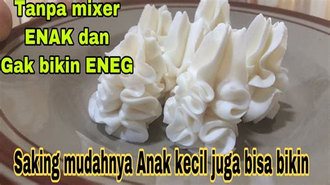 Ingin mencoba membuat butter cream stream. CARA MEMBUAT BUTTER CREAM TANPA MIXER | LEMBUT DAN KOKOH ...