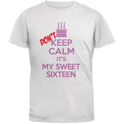 Knix don't sweat it shirt: Old Glory - Don't Keep Calm Sweet 16 White Adult T-Shirt ...