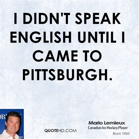 I couldn't imagine life without our children (on his wife, nathalie lemieux, and their. Mario Lemieux Quotes. QuotesGram