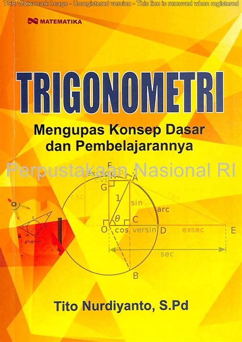 Berikut ini adalah penjelasan lebih detail mengenai teks prosedur Mengupas konsep dasar dan pembelajaran trigonometri / Tito ...