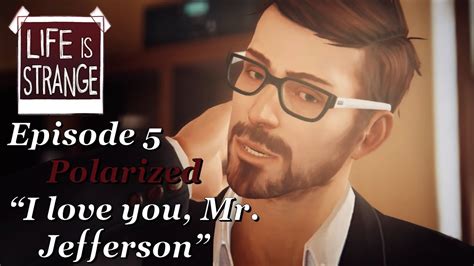 Download love you mr arrogant episode 26 video to your mobile or play it. Life Is Strange: Ep. 5 - "I love you, Mr. Jefferson" - YouTube