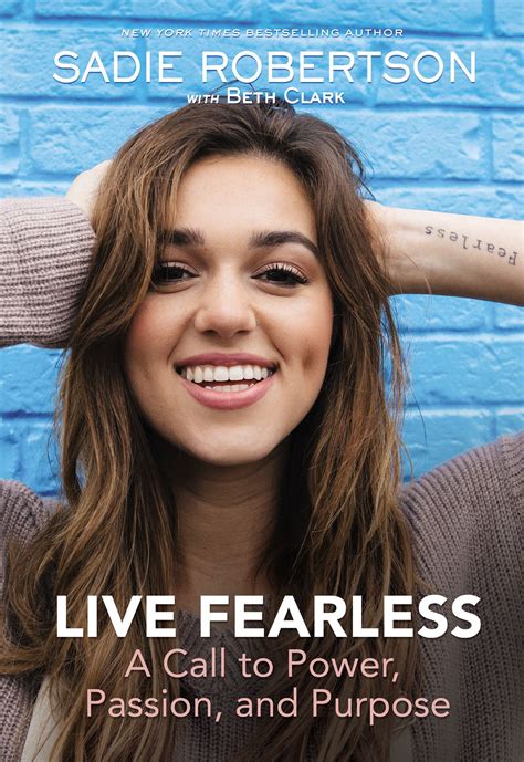 Live , the newest book from new york times bestselling author and popular social media presence sadie robertson. Live Fearless by Sadie Robertson Huff; Louie Giglio; Beth ...