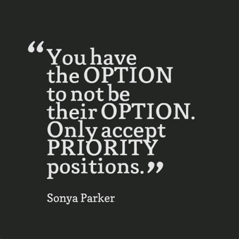 Every priority option says that it won't get there on time…is the post office closed for the whole week?? Be A Priority Not An Option Quotes. QuotesGram
