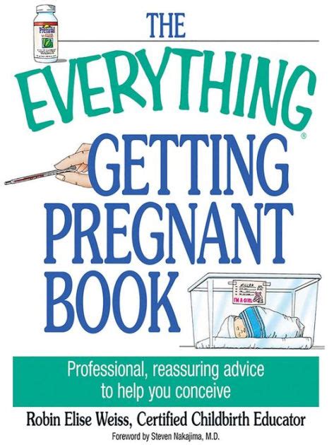Maybe you would like to learn more about one of these? The Everything Getting Pregnant Book: Professional, Reassuring Advice to Help You Conceive by ...