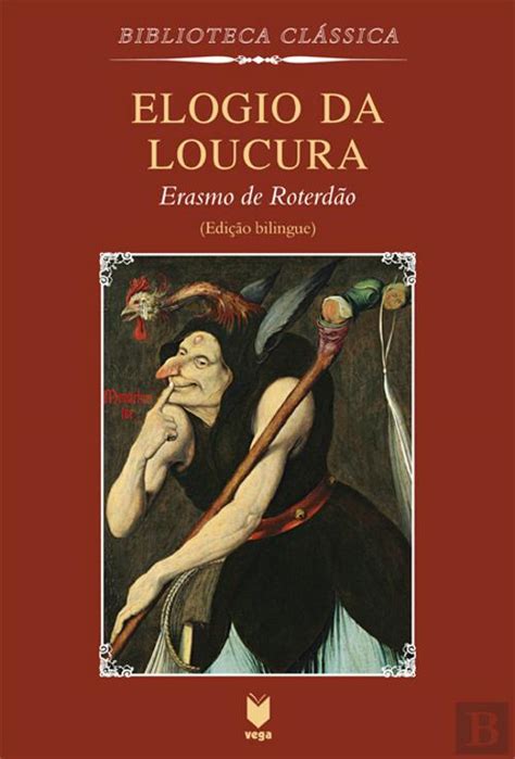 Sito ufficiale di quelli che vivono insieme all'erasmo per creare un futuro migliore. Elogio da Loucura, Erasmo de Roterdão - Livro - Bertrand