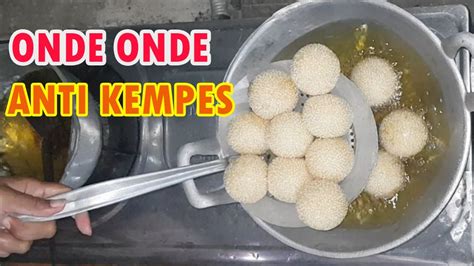 Bisa juga disimpan pada wadah yang kedap dengn udara agar tahan lama. ANTI KEMPES!! RESEP DAN CARA MEMBUAT ONDE ONDE EMPUK DAN ...