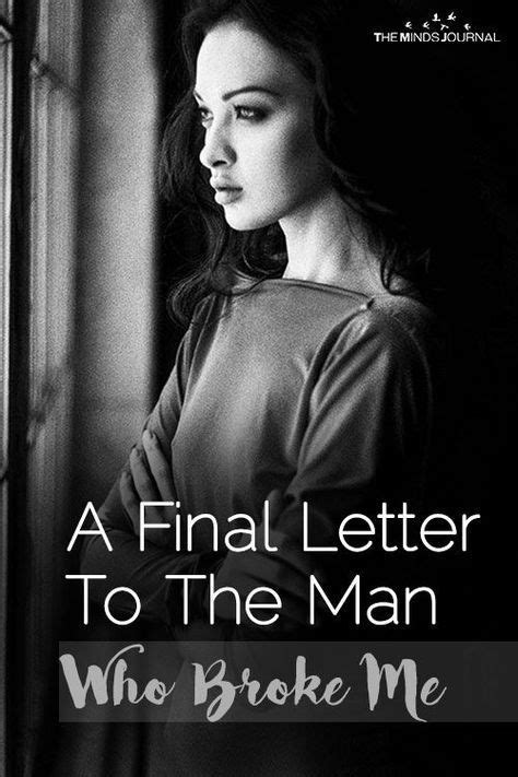 Maybe you would like to learn more about one of these? A Final Letter To The Man Who Broke Me | Letter to my ...