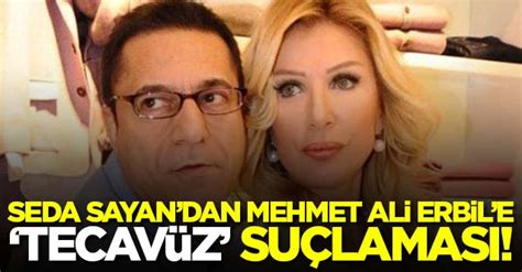 Mehmet ali erbil seda sayan. Seda Sayan'dan Mehmet Ali Erbil'e 'tecavüz' suçlaması ...