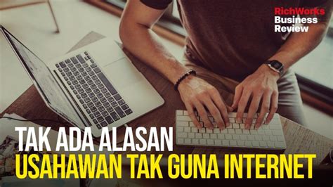 Ramai yang sudah berjaya dalam perniagaan ini dan bukan menjadi satu perkara yang salah atau. Tak Ada Alasan Usahawan Tak Guna Internet. Kelebihan ...