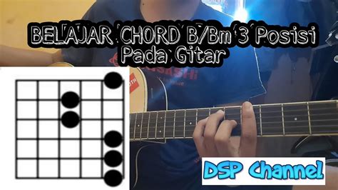 The other fingers, they're just doing their thing like they were before. Tutorial Belajar Gitar Chord B/Bm 3 Posisi - YouTube