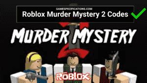 Maybe you would like to learn more about one of these? Roblox Murder Mystery 2 Codes May 2021 - Game Specifications