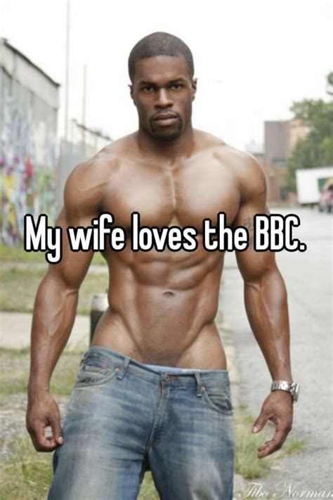 Watch my wife with another man: My wife loves the BBC.