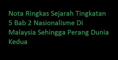 Buku teks digital sejarah kbsm tingkatan 5. Nota Sejarah Tingkatan 5 Bab 2 Nasionalisme Di Malaysia ...