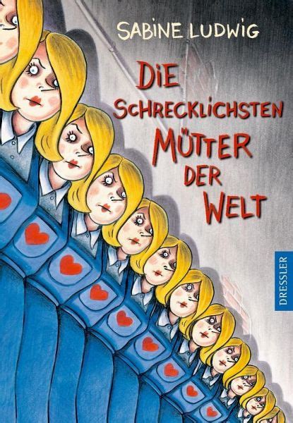 Die schrecklichsten Mütter der Welt von Sabine Ludwig ...