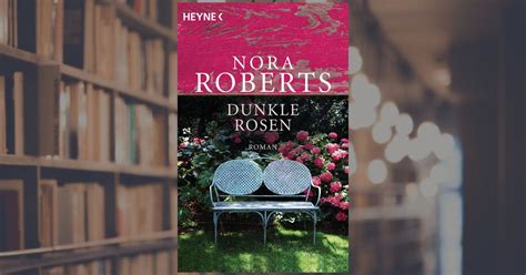 You've subscribed to die garten eden trilogie! Nora Roberts: Dunkle Rosen. Heyne Verlag (Taschenbuch)