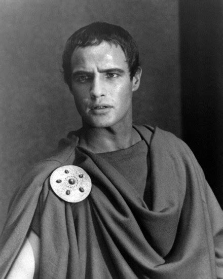 We inspire, we are the change, we create. Marlon Brando as Thinker and Actor in Julius Caesar, The ...