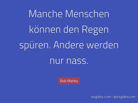 Related posts :bob marley quote on money and happinessbob marley quote on rainbob marley quote on lovebob marley quote on everyone hurting youbob marley quote on lifeby blogsdna. Bob Marley Zitat: Manche Menschen können den Regen ...