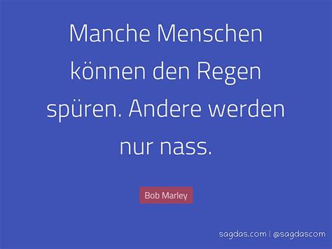 Related posts :bob marley quote on money and happinessbob marley quote on rainbob marley quote on lovebob marley quote on everyone hurting youbob marley quote on lifeby blogsdna. Bob Marley Zitat: Manche Menschen können den Regen ...