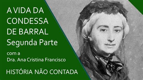 Olá, no vídeo de hoje veremos a história de luísa maria barros de portugal, mais conhecida como condessa de barral. Da Bahia para o Mundo: a vida da Condessa de Barral Parte ...