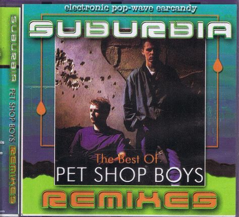 (suburbia, where the suburbs met utopia)(where the suburbs met utopia)lost in the high street, where the dogs runroaming suburban boysmother's got a hairdo to be doneshe says they're too old for. Pet Shop Boys - Suburbia: The Best Of Pet Shop Boys ...