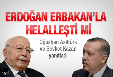 Necmettin erbakan akp'ye oy vermek demek i̇srail'e oy vermek demektir. ifadelerini kullanmıştı. ERDOĞAN ERBAKAN'LA HELALLEŞTİ Mİ