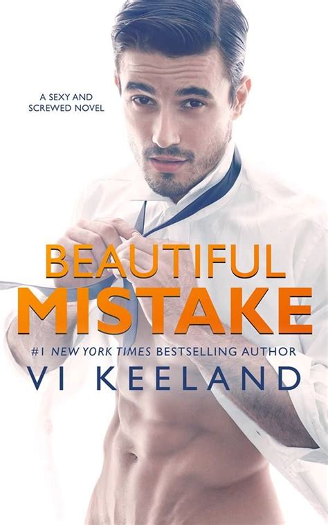 There has to be a corollary scientific relationship between being genetically blessed and acting like an asshole. Beautiful Mistake by Vi Keeland - out July 17, 2017 (click ...