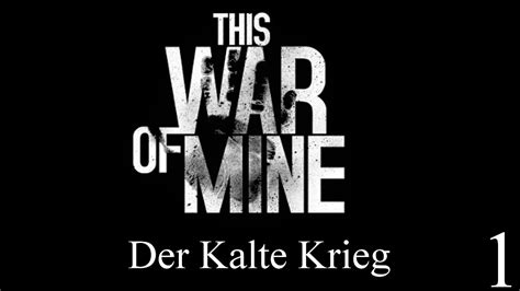 Ein jahr später wird der kalte krieg formell beigelegt. This War of Mine | Der Kalte Krieg | #01 - YouTube