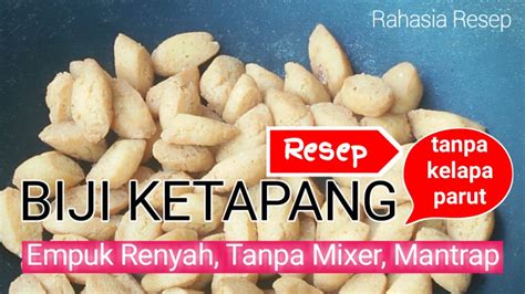 Cobalah resep kue dari pisang berikut ini. Rahasia Resep Biji Ketapang Empuk Renyah tanpa kelapa parut tanpa mixer mantap - YouTube