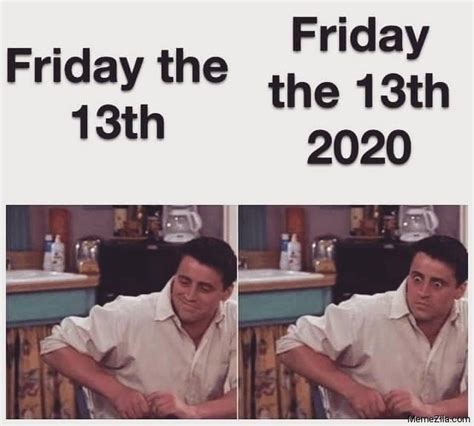 When does a date fall on a certain weekday? Friday the 13th Friday the 13th 2020 meme - MemeZila.com