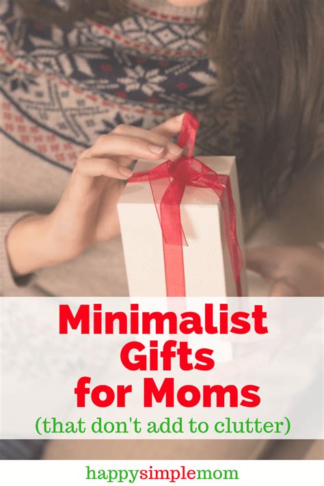 For some moms, such items can make lovely presents. Minimalist Gifts for Moms That Don't Add to Clutter ...