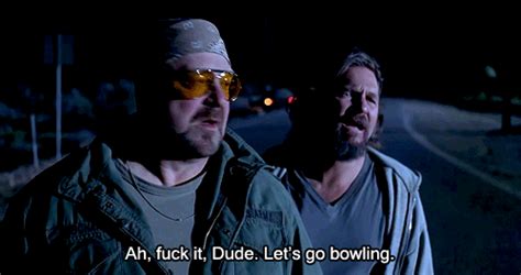 Nevermind the bollocks ou plutot, let's fuck. The Big Lebowski Animated GIF