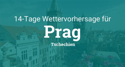 Temperatur, wetterzustand, sonnenstunden und regenwahrscheinlichkeit in der 16 tagesübersicht. 14 Tage Wetter für Prag, Tschechien