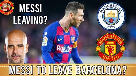Where next if barca talks collapse? Could Lionel Messi Leave Barcelona For Man City or United ...