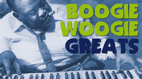 BOOGIE WOOGIE TIME in SENTIR EL BLUES : Boogie Woogie Greats - The Best of Boogie Woogie, more 