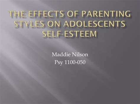 PPT - The Effects of Parenting Styles on Adolescents Self ...