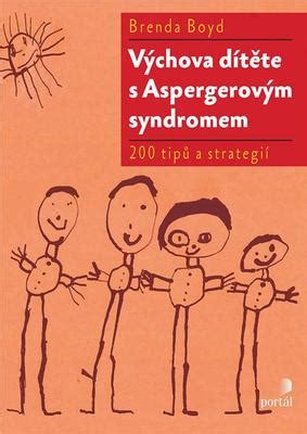 Děti s aspergerovým syndromem ve školním kolektivu. Výchova dítěte s Aspergerovým syndromem | KNIHCENTRUM.cz
