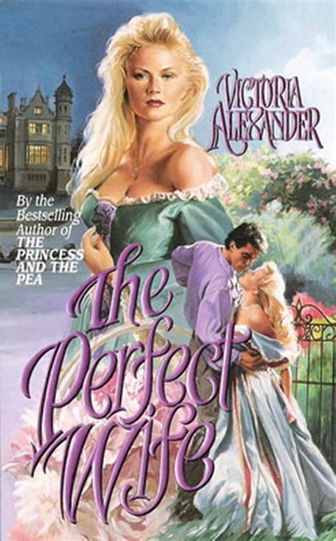 His friend attempts to warn him. The Perfect Wife by Victoria Alexander. Alternative cover ...