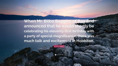 Birthdays come around every year, but friends like you only come 30th of 75 happy birthday quotes. J. R. R. Tolkien Quote: "When Mr. Bilbo Baggins of Bag End announced that he would shortly be ...