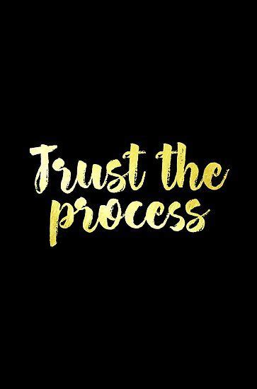 Explore our collection of motivational and famous quotes by authors you know and love. 'Trust the process quote' Poster by BHP STORE | Trust the ...