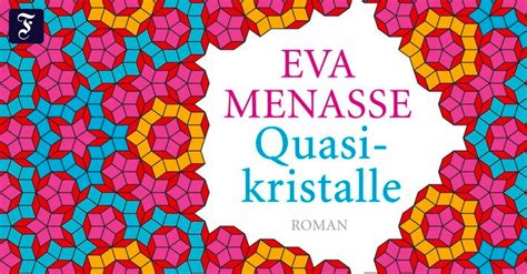 Mai 2013/2 kommentare/in rezensionen /von ellen dunne. Eva Menasse: Quasikristalle: Eine Frau braucht viele ...