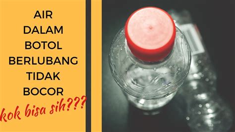 Botol plastik air minum aman dipakai ulang asalkan bersih. Air Dalam Botol Berlubang Tidak Bocor - YouTube