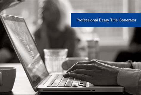 You don't even have to sign up. Professional Essay Title Generator ~ emergingtechnotes